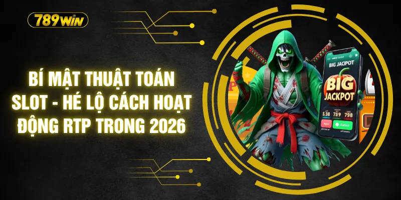 Bí Mật Thuật Toán Slot - Hé Lộ Cách Hoạt Động RTP Trong 2026 1 Bí Mật Thuật Toán Slot - Hé Lộ Cách Hoạt Động RTP Trong 2026